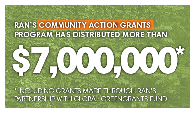 RAN's Community Action Grants Program has distributed more than $7,000,000