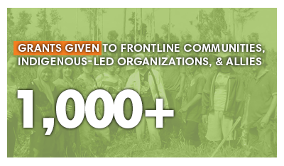 Grants given to frontline communities indigenous-led organization, and allies - 1000+